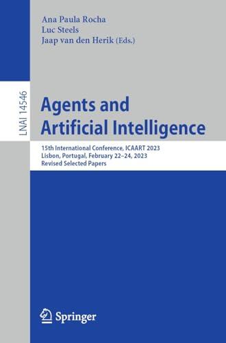 Agents and Artificial Intelligence: 15th International Conference, ICAART 2023, Lisbon, Portugal, February 22–24, 2023, Revised Selected Papers