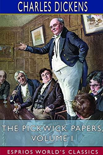 The Pickwick Papers (Volume I)