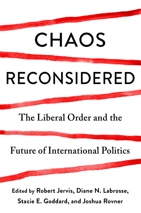 Chaos Reconsidered: The Liberal Order and the Future of International Politics