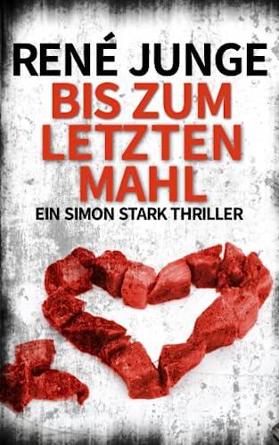 Bis Zum Letzten Mahl: Ein Simon Stark Thriller (Simon Stark Reihe)