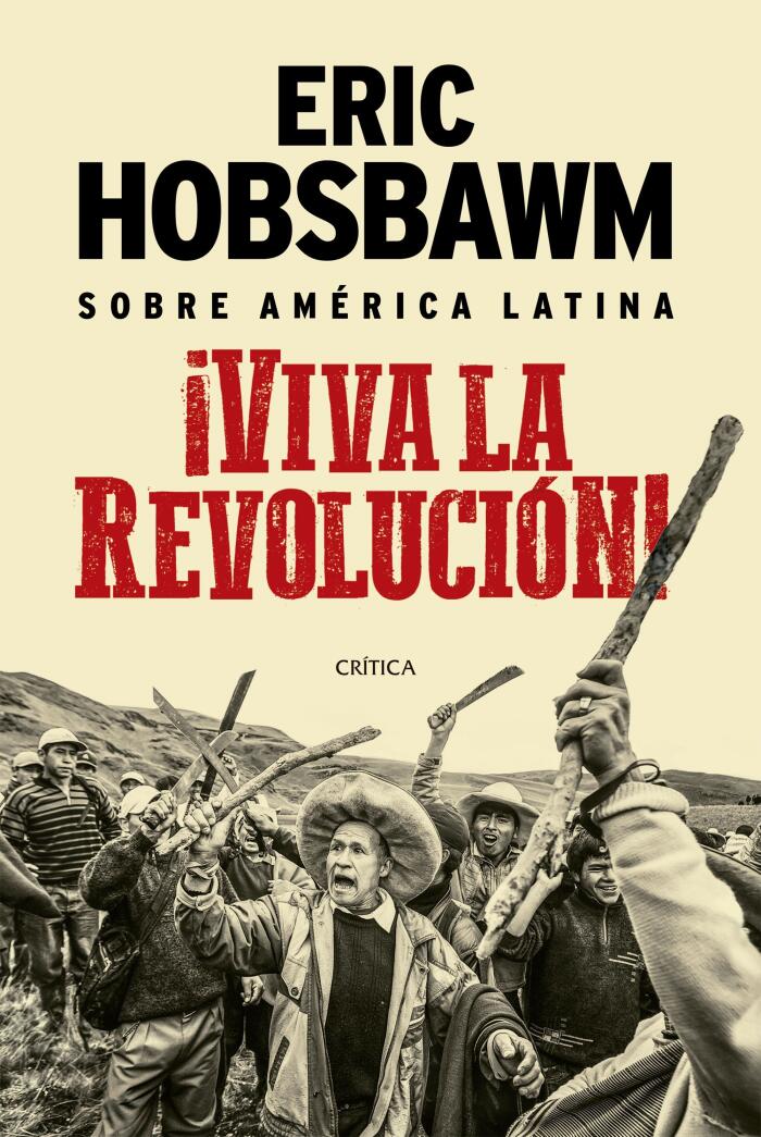 Viva la Revolucion: Hobsbawm sobre America Latina
