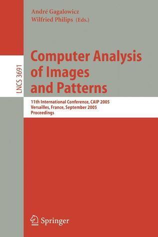 Computer Analysis of Images and Patterns: 11th International Conference, CAIP 2005, Versailles, France, September 5-8, 2005, Proceedings