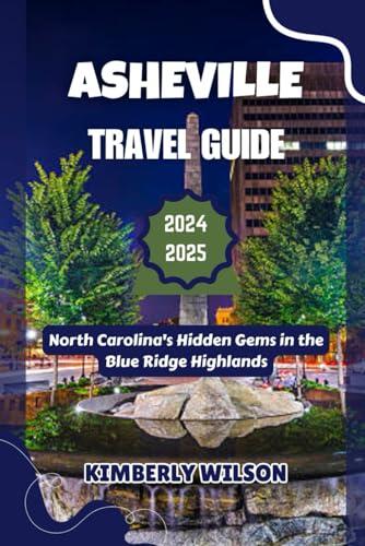 Asheville Travel Guide 2024 - 2025: North Carolina's Hidden Gems in the Blue Ridge Highlands