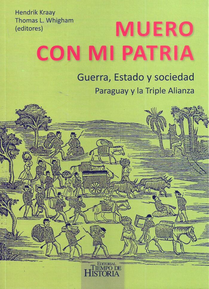 Muero con Mi Patria: Guerra, Estado y Sociedad, Paraguay y la Triple Alianza