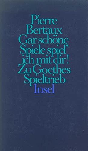 Gar schöne Spiele spiel' ich mit dir!: Zu Goethes Spieltrieb