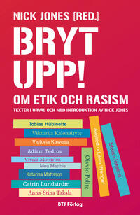 Bryt upp!: om etik och rasism