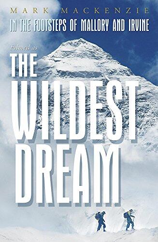In the Footsteps of Mallory and Irvine: The Wildest Dream
