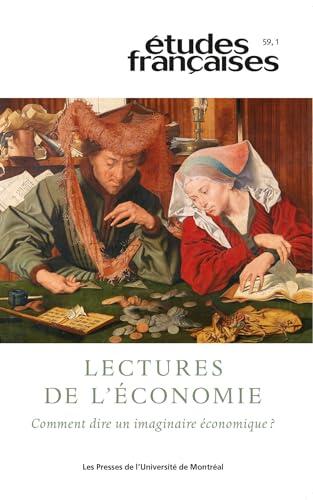Études françaises. Volume 59, numéro 1, 2023: Lectures de l’économie. Comment dire un imaginaire économique ?