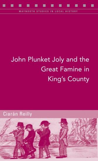 John Plunket Joly and the Great Famine in King's County (103)