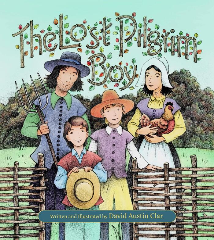 The Lost Pilgrim Boy: Based on a true story - the illustrated adventures of Johnny Billington in the days of the Mayflower Pilgrims.