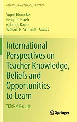 International Perspectives on Teacher Knowledge, Beliefs and Opportunities to Learn (TEDS-M Results)
