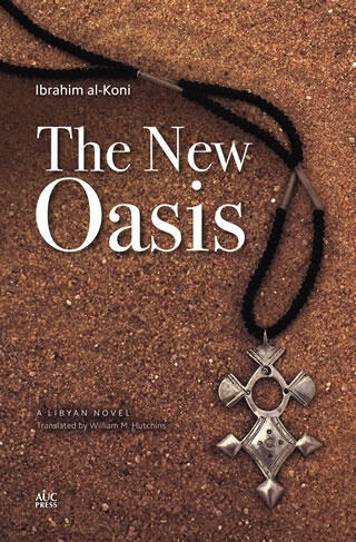 The New Oasis: A Libyan Novel