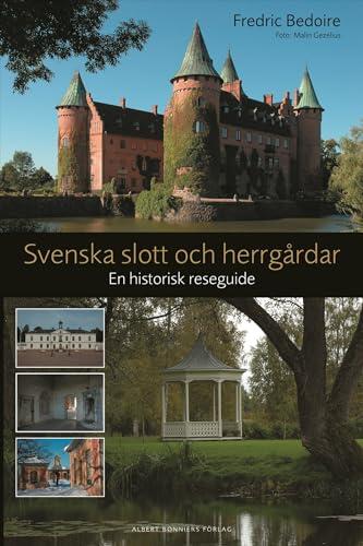 Svenska slott och herrgårdar : en historisk reseguide