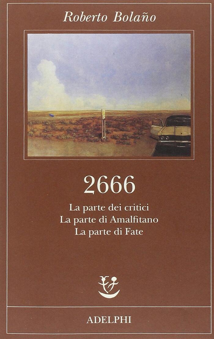 2666 - I - La parte dei critici. La parte di Amalfitano­. La parte di Fate