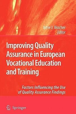 Improving Quality Assurance in European Vocational Education and Training: Factors Influencing the Use of Quality Assurance Findings
