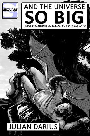 And the Universe so Big: Understanding Batman: The Killing Joke