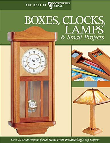 Boxes, Clocks, Lamps, and Small Projects: Over 20 Great Projects for the Home