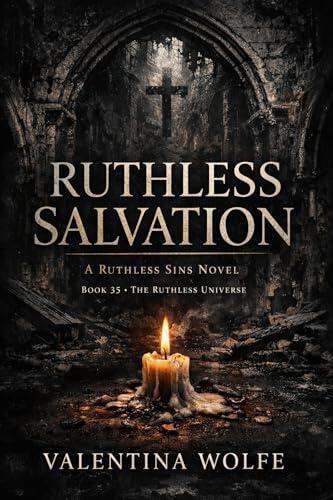 Ruthless Salvation (Ruthless Sins Book 5 | Ruthless Universe Book 35): A Dark Mafia Romance - No Redemption · Obsessive Devotion · Consequence Claimed