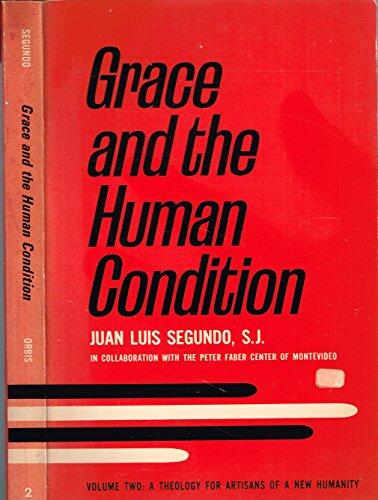 Grace and the Human Condition: A Theology for Artisans of a New Humanity (Volume 2)