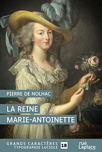 La reine Marie-Antoinette: GRANDS CARACTERES, EDITION ACCESSIBLE POUR LES MALVOYANTS