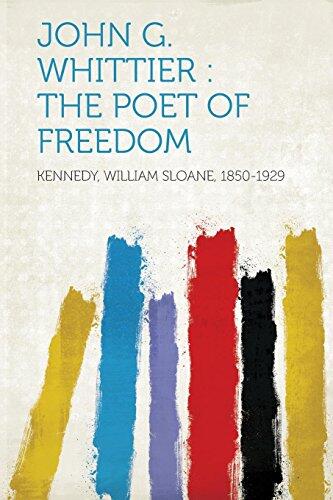 John G. Whittier: The Poet of Freedom