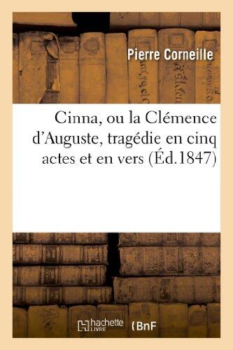 Cinna, ou La Clémence d'Auguste: Tragédie en Cinq Actes et en Vers