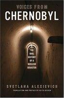 Voices from Chernobyl: The Oral History of a Nuclear Disaster