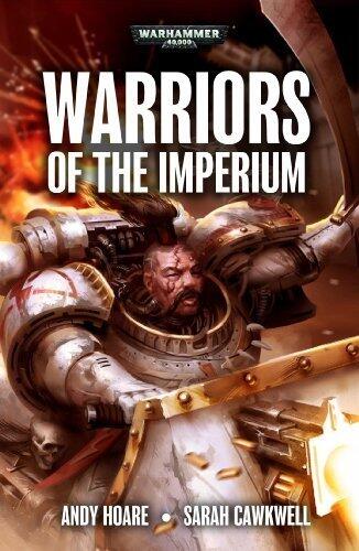 Warriors of the Imperium (Warhammer 40,000 Novels) by Hoare, Andy, Cawkwell, S P (2014) Paperback
