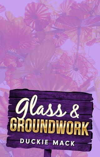 Glass & Groundwork