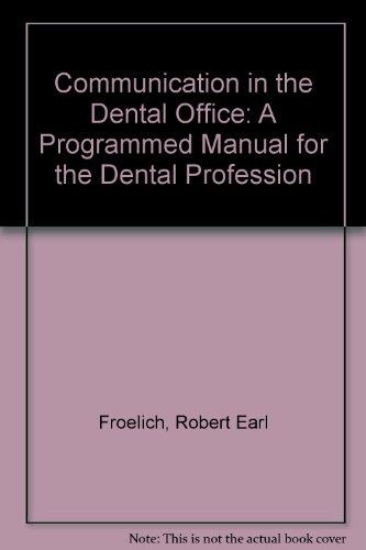 Communication in the Dental Office: A Programmed Manual for the Dental Profession