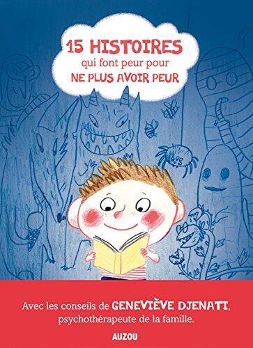 15 HISTOIRES QUI FONT PEUR POUR NE PLUS AVOIR PEUR