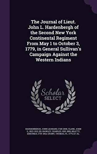 The Journal of Lieut. John L. Hardenbergh of the Second New York Continental Regiment From May 1 to October 3, 1779, in General Sullivan's Campaign Against the Western Indians