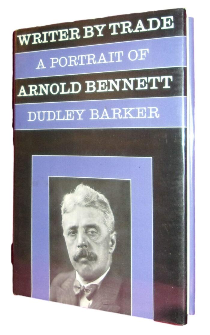 Collectible Dudley Barker: Arnold Bennett Writer by Trade (First Edition) (Fine Hardcover)