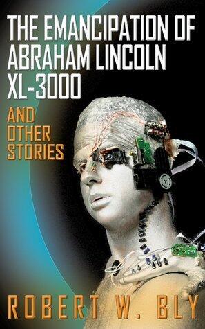 The Emancipation of Abraham Lincoln XL-3000 and Other Stories