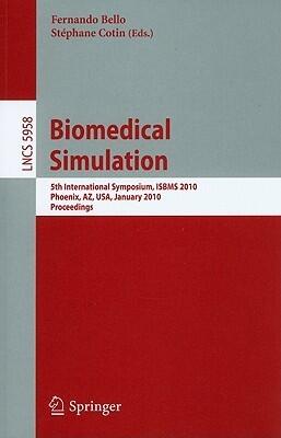 Biomedical Simulation: 5th International Symposium, ISBMS 2010, Phoenix, AZ, USA, January 23-24, 2010. Proceedings