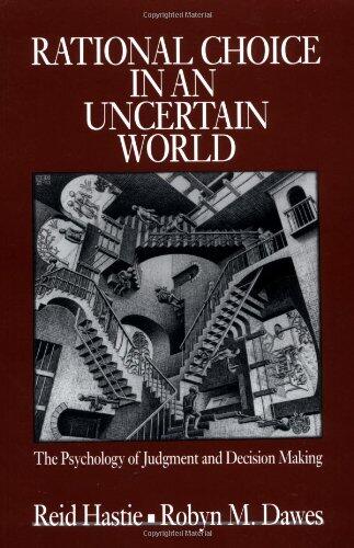 Rational Choice in an Uncertain World: The Psychology of Judgment and Decision Making
