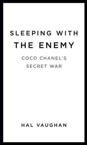Sleeping with the Enemy: Coco Chanel, Nazi Agent