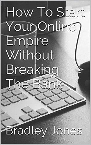 How To Start Your Online Empire Without Breaking The Bank