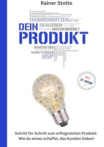 DEIN PRODUKT: Schritt für Schritt zum erfolgreichen Produkt: Wie du etwas schaffst, das Kunden lieben! (Die Erfolgsmagneten Methode: Dein Weg zum Erfolg! 1)