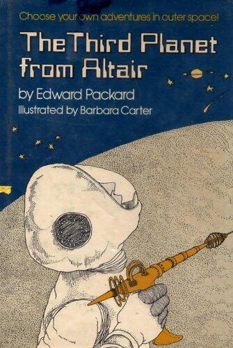 The Third Planet From Altair : Choose Your Own Adventures in Outer Space