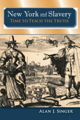 New York and Slavery: Time to Teach the Truth by Singer, Alan J. (August 21, 2008) Paperback