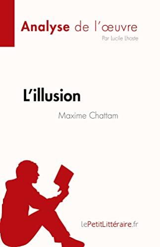 L'illusion de Maxime Chattam (Analyse de l'œuvre): Résumé complet et analyse détaillée de l'oeuvre (Fiche de lecture)
