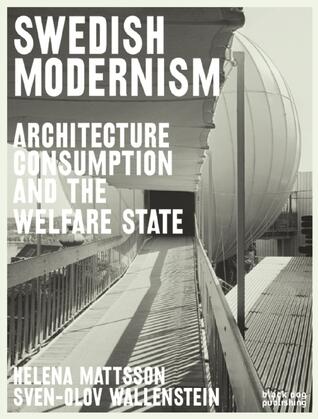 Swedish Modernism: Architecture, Consumption and the Welfare State