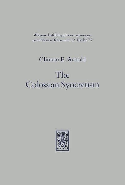 The Colossian Syncretism: The Interface Between Christianity & Folk Belief at Colossae