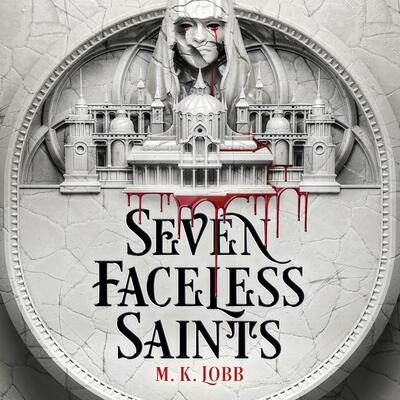Seven Faceless Saints (Seven Faceless Saints Series, Book 1)