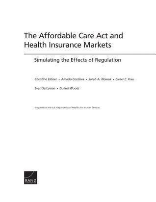 The Affordable Care Act and Health Insurance Markets: Simulating the Effects of Regulation