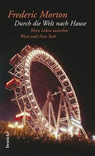 Durch die Welt nach Hause: Mein Leben zwischen Wien und New York