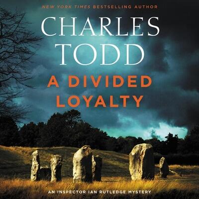 A Divided Loyalty: A Novel (The Inspector Ian Rutledge Mysteries)