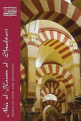 Abū al-Hasan al-Shushtarī: Songs of Love and Devotion (Classics of Western Spirituality