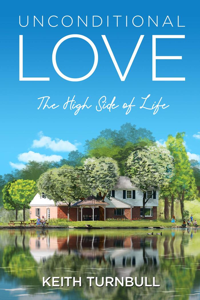 Unconditional Love - The High Side of Life: A Love-Linked Life Story